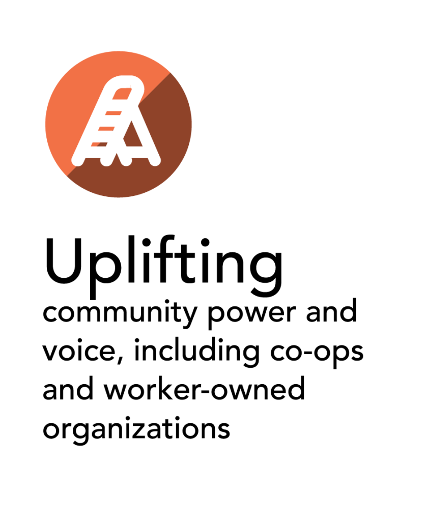 Uplifting community power and voice, including co-ops and worker-owned organizations